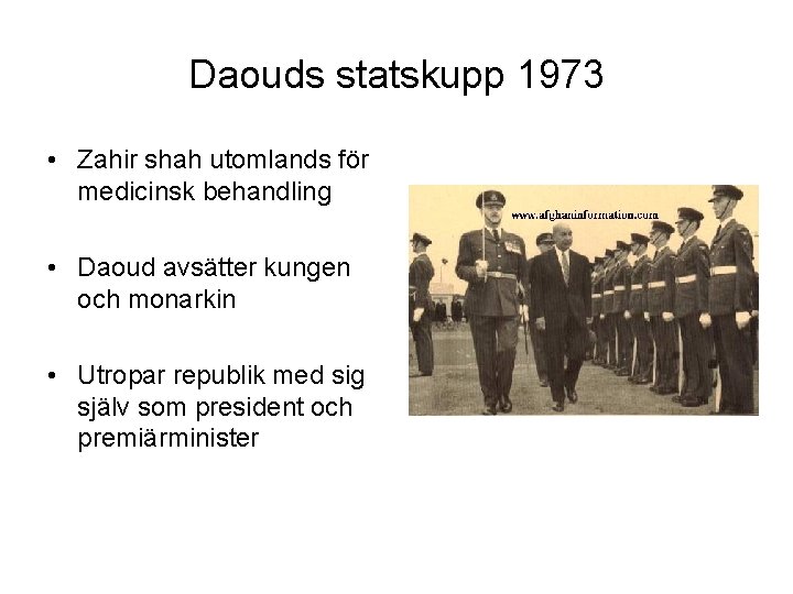 Daouds statskupp 1973 • Zahir shah utomlands för medicinsk behandling • Daoud avsätter kungen