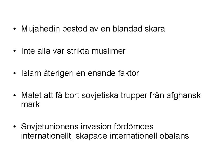  • Mujahedin bestod av en blandad skara • Inte alla var strikta muslimer