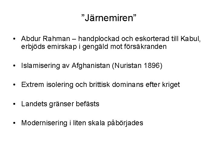 ”Järnemiren” • Abdur Rahman – handplockad och eskorterad till Kabul, erbjöds emirskap i gengäld