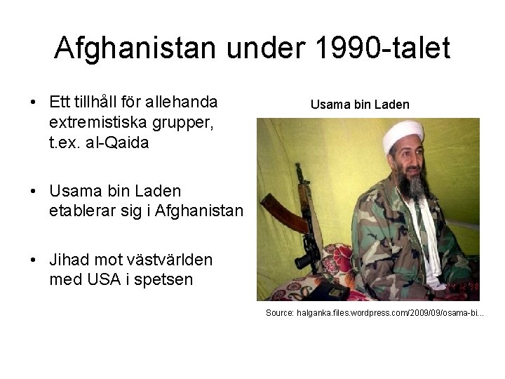 Afghanistan under 1990 -talet • Ett tillhåll för allehanda extremistiska grupper, t. ex. al-Qaida