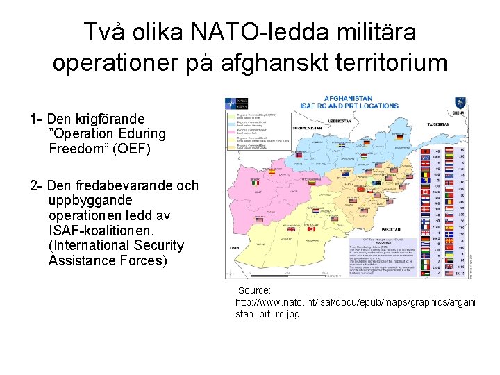 Två olika NATO-ledda militära operationer på afghanskt territorium 1 - Den krigförande ”Operation Eduring