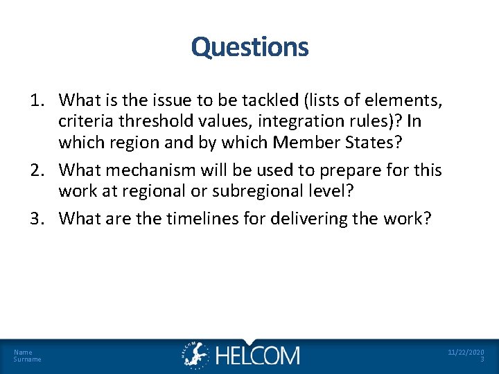 Questions 1. What is the issue to be tackled (lists of elements, criteria threshold