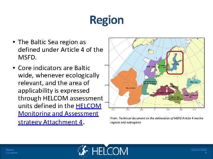 Region • The Baltic Sea region as defined under Article 4 of the MSFD.