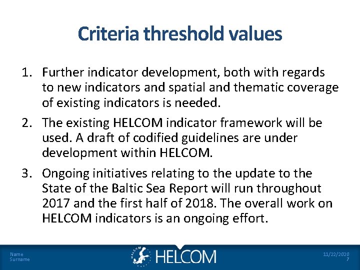 Criteria threshold values 1. Further indicator development, both with regards to new indicators and