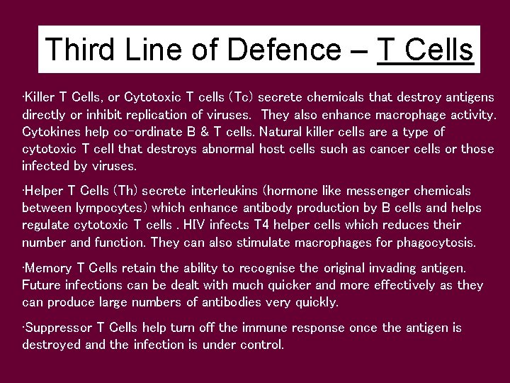 Third Line of Defence – T Cells • Killer T Cells, or Cytotoxic T