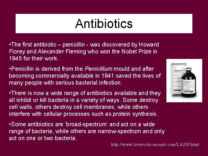 Antibiotics • The first antibiotic – penicillin - was discovered by Howard Florey and