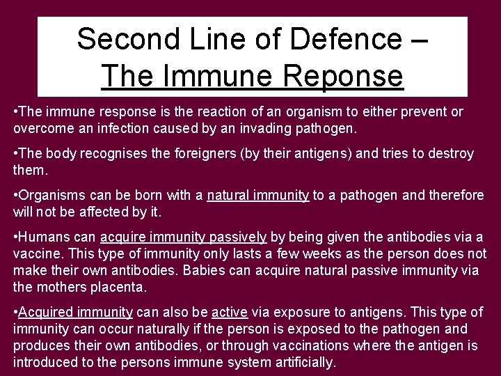 Second Line of Defence – The Immune Reponse • The immune response is the