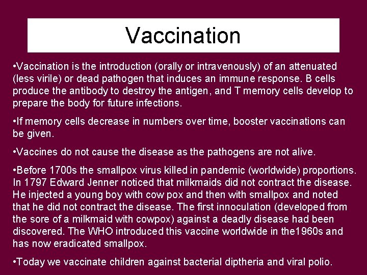 Vaccination • Vaccination is the introduction (orally or intravenously) of an attenuated (less virile)