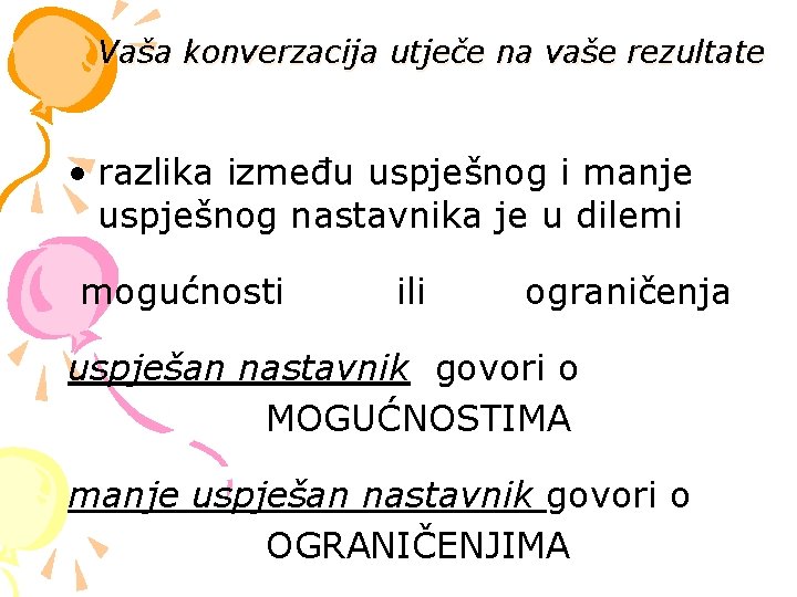 Vaša konverzacija utječe na vaše rezultate • razlika između uspješnog i manje uspješnog nastavnika