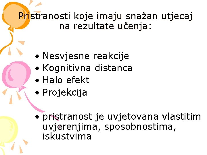 Pristranosti koje imaju snažan utjecaj na rezultate učenja: • Nesvjesne reakcije • Kognitivna distanca