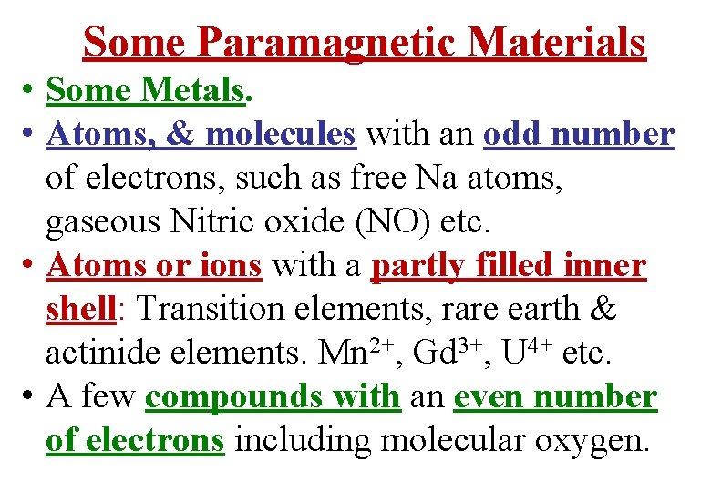 Some Paramagnetic Materials • Some Metals. • Atoms, & molecules with an odd number