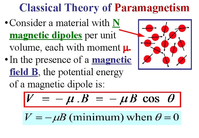 Classical Theory of Paramagnetism • Consider a material with N magnetic dipoles per unit