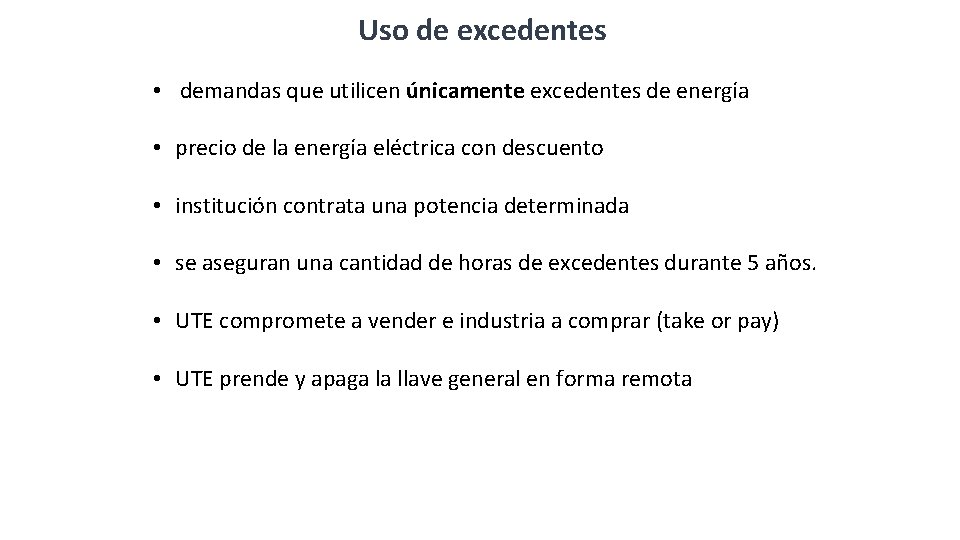 Uso de excedentes • demandas que utilicen únicamente excedentes de energía • precio de