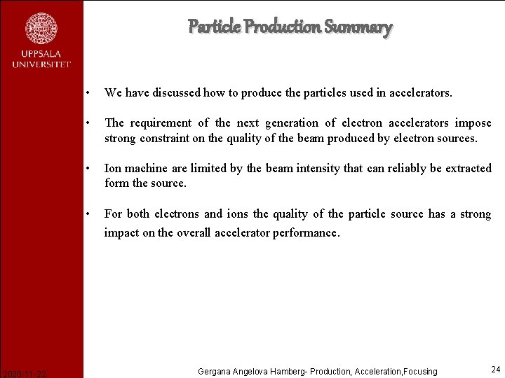 Particle Production Summary • We have discussed how to produce the particles used in