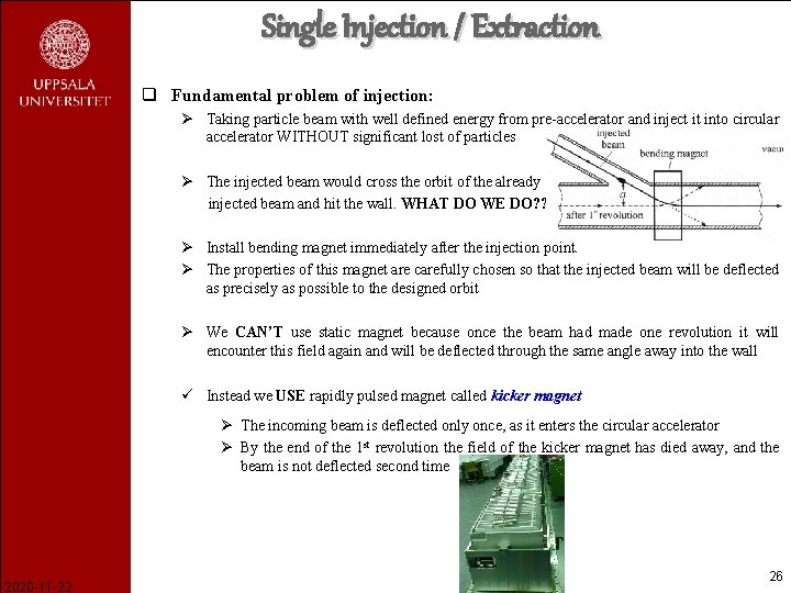 Single Injection / Extraction q Fundamental problem of injection: Ø Taking particle beam with