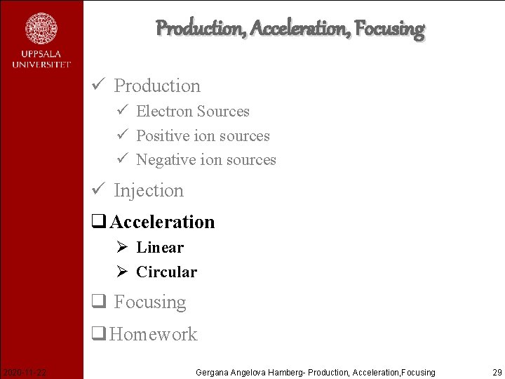 Production, Acceleration, Focusing ü Production ü Electron Sources ü Positive ion sources ü Negative