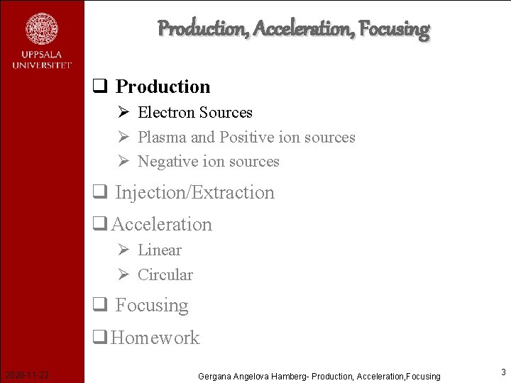 Production, Acceleration, Focusing q Production Ø Electron Sources Ø Plasma and Positive ion sources