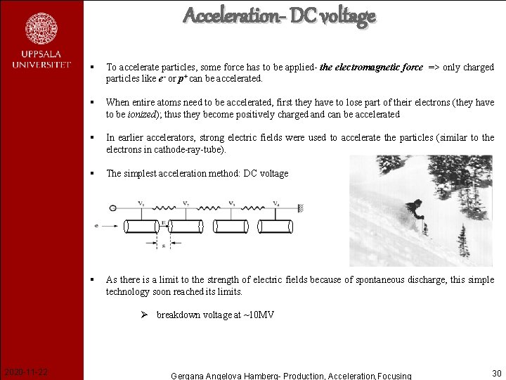 Acceleration- DC voltage § To accelerate particles, some force has to be applied- the