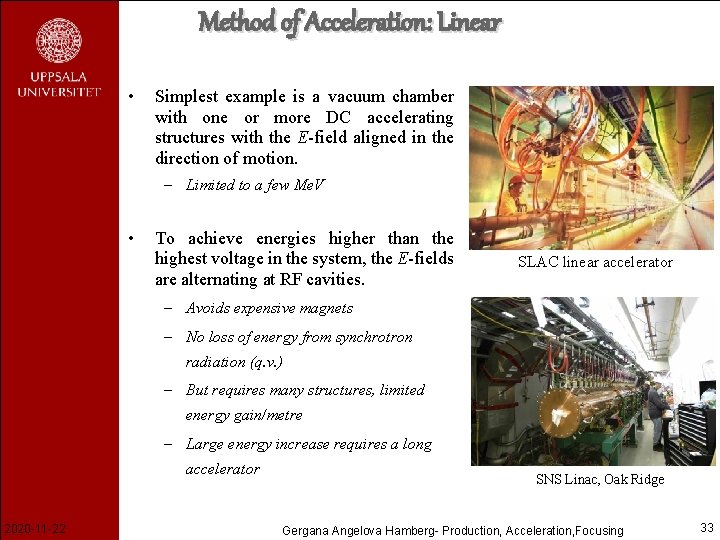 Method of Acceleration: Linear • Simplest example is a vacuum chamber with one or