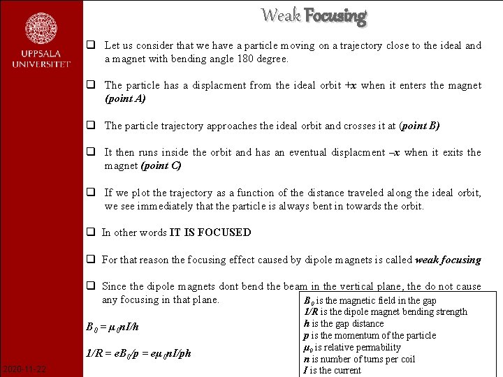 Weak Focusing q Let us consider that we have a particle moving on a