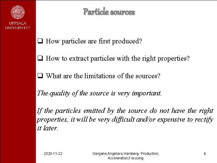 Particle sources q How particles are first produced? q How to extract particles with