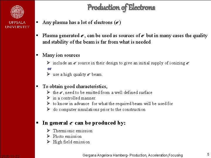 Production of Electrons § Any plasma has a lot of electrons (e-) § Plasma