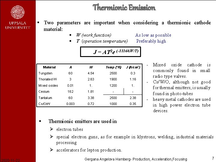 Thermionic Emission § Two parameters are important when considering a thermionic cathode material: §