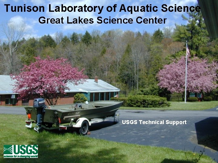 Tunison Laboratory of Aquatic Science Great Lakes Science Center USGS Technical Support 