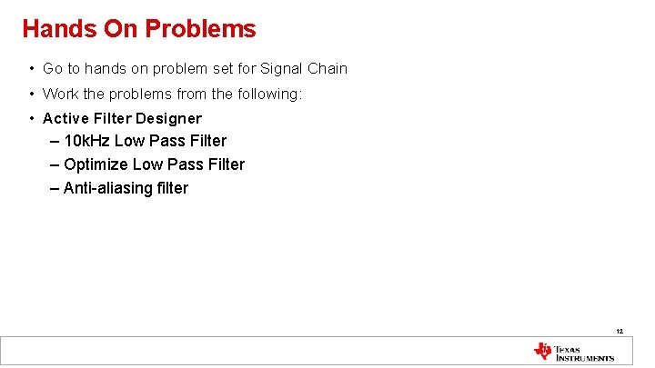 Hands On Problems • Go to hands on problem set for Signal Chain •