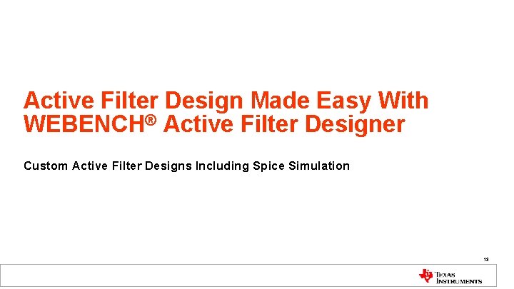 Active Filter Design Made Easy With WEBENCH® Active Filter Designer Custom Active Filter Designs
