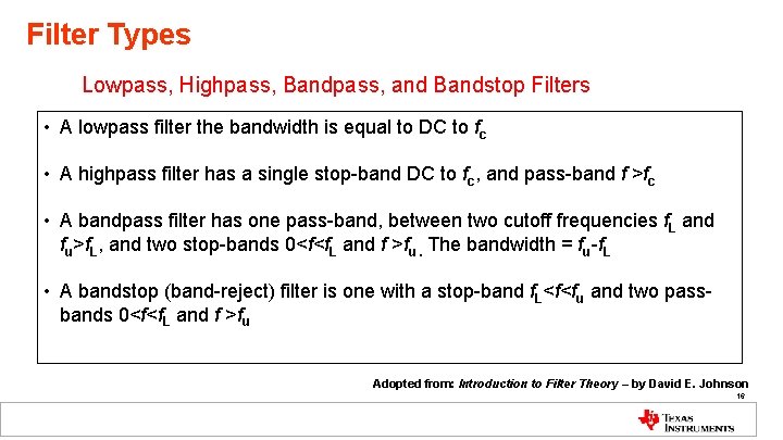 Filter Types Lowpass, Highpass, Bandpass, and Bandstop Filters • A lowpass filter the bandwidth