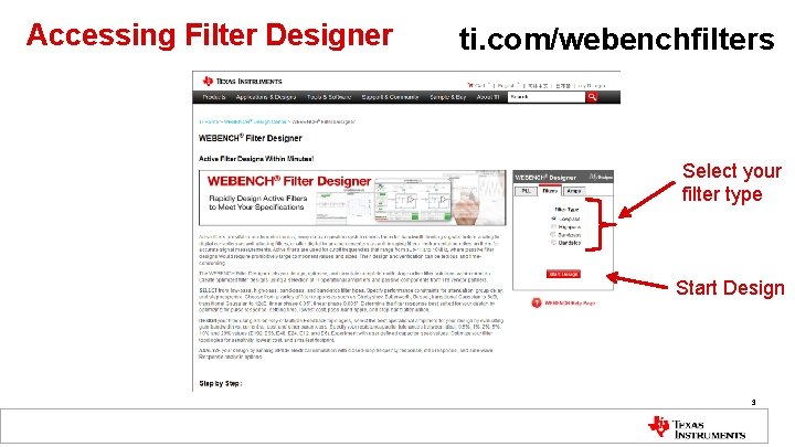 Accessing Filter Designer ti. com/webenchfilters Select your filter type Start Design 3 