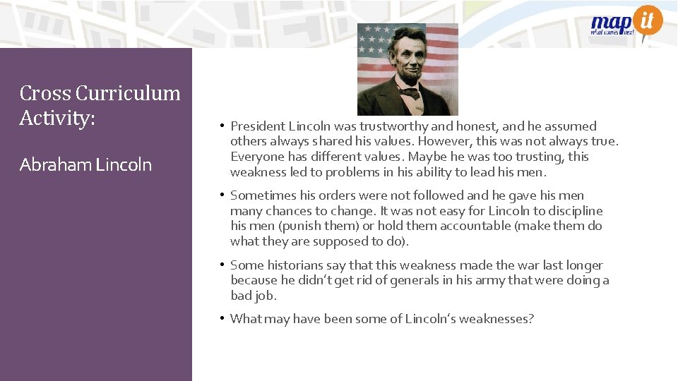 Cross Curriculum Activity: Abraham Lincoln • President Lincoln was trustworthy and honest, and he