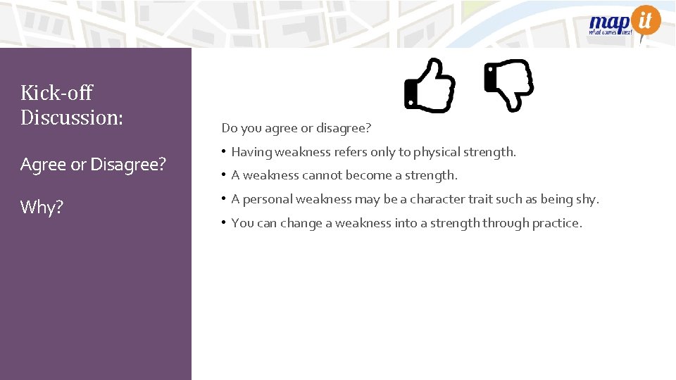 Kick-off Discussion: Agree or Disagree? Why? Do you agree or disagree? • Having weakness Kick-off Discussion: Agree or Disagree? Why? Do you agree or disagree? • Having weakness