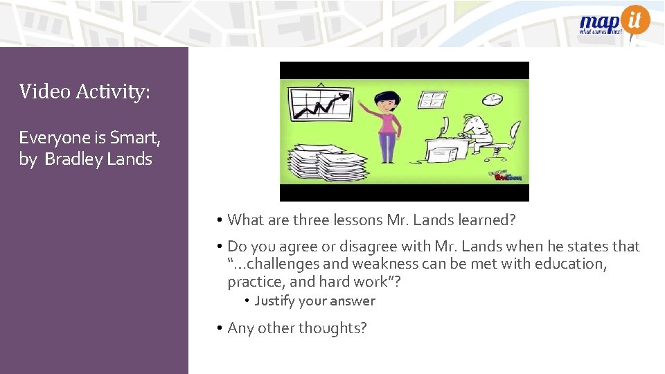 Video Activity: Everyone is Smart, by Bradley Lands • What are three lessons Mr. Video Activity: Everyone is Smart, by Bradley Lands • What are three lessons Mr.