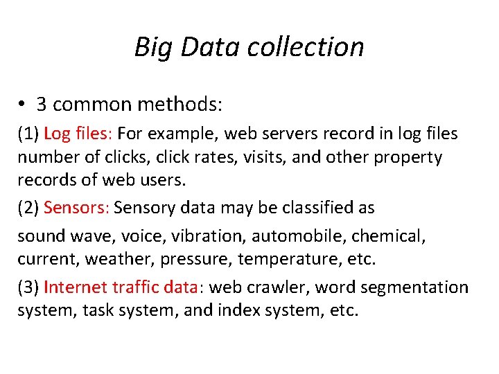 Big Data collection • 3 common methods: (1) Log files: For example, web servers