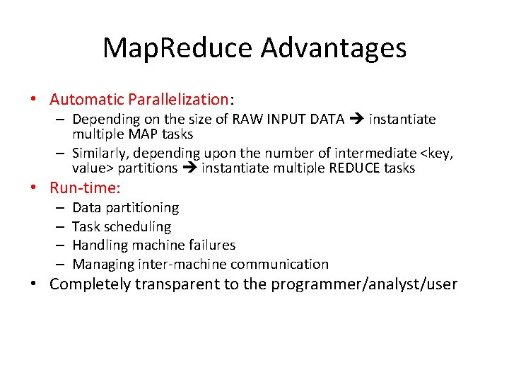 Map. Reduce Advantages • Automatic Parallelization: – Depending on the size of RAW INPUT