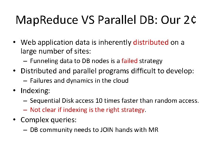 Map. Reduce VS Parallel DB: Our 2¢ • Web application data is inherently distributed