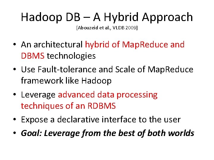 Hadoop DB – A Hybrid Approach [Abouzeid et al. , VLDB 2009] • An