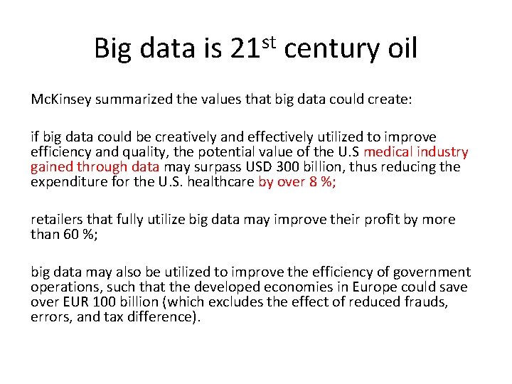 Big data is 21 st century oil Mc. Kinsey summarized the values that big