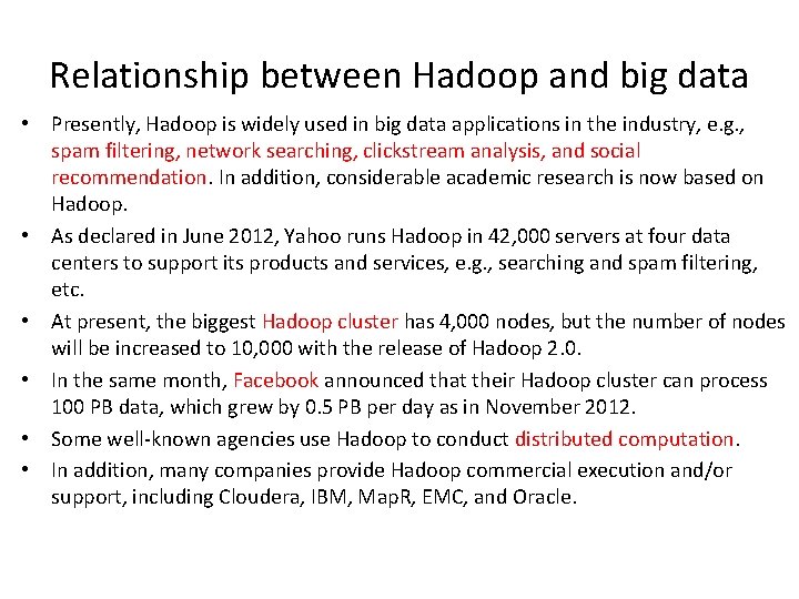 Relationship between Hadoop and big data • Presently, Hadoop is widely used in big