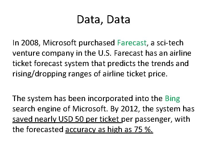 Data, Data In 2008, Microsoft purchased Farecast, a sci-tech venture company in the U.