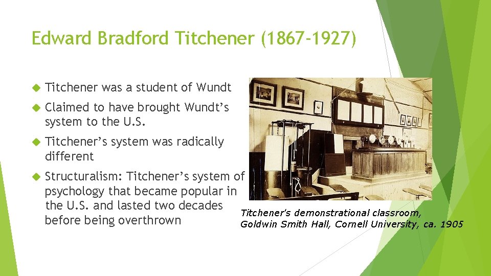 Edward Bradford Titchener (1867 -1927) Titchener was a student of Wundt Claimed to have