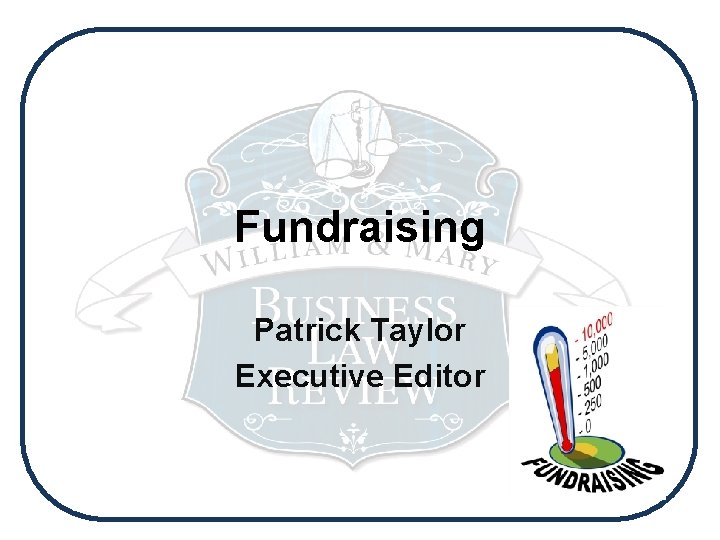 Fundraising Patrick Taylor Executive Editor 