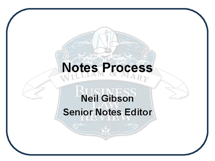 Notes Process Neil Gibson Senior Notes Editor 