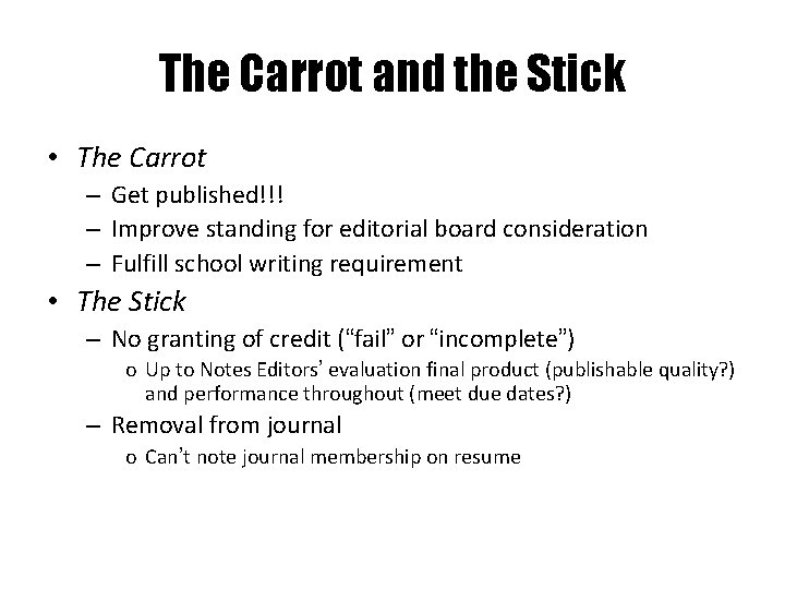 The Carrot and the Stick • The Carrot – Get published!!! – Improve standing