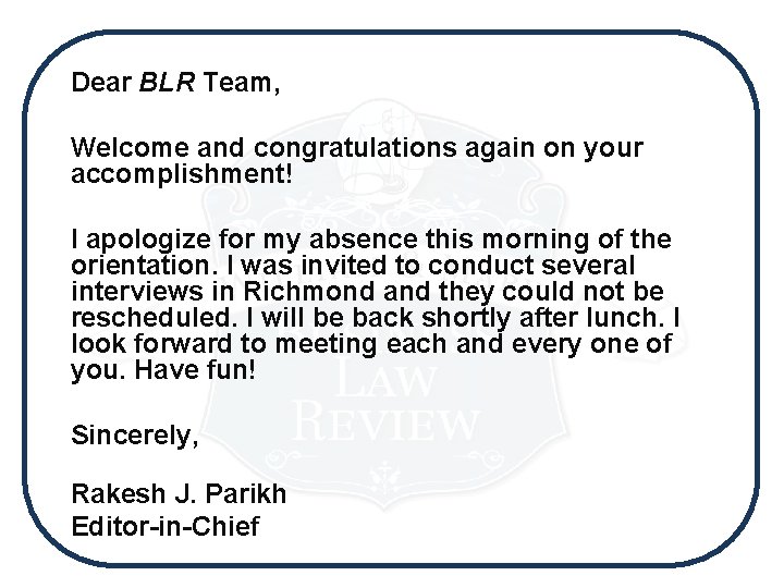 Dear BLR Team, Welcome and congratulations again on your accomplishment! I apologize for my