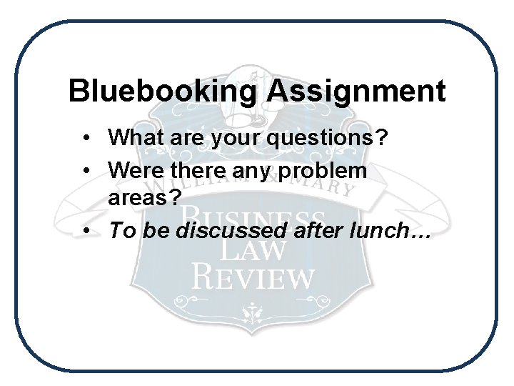 Bluebooking Assignment • What are your questions? • Were there any problem areas? •