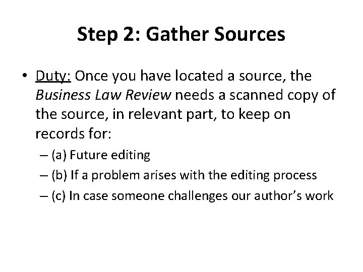 Step 2: Gather Sources • Duty: Once you have located a source, the Business