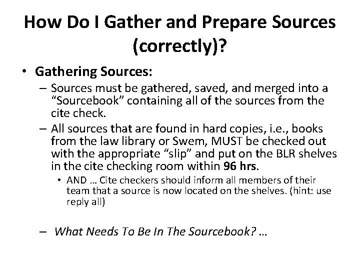 How Do I Gather and Prepare Sources (correctly)? • Gathering Sources: – Sources must